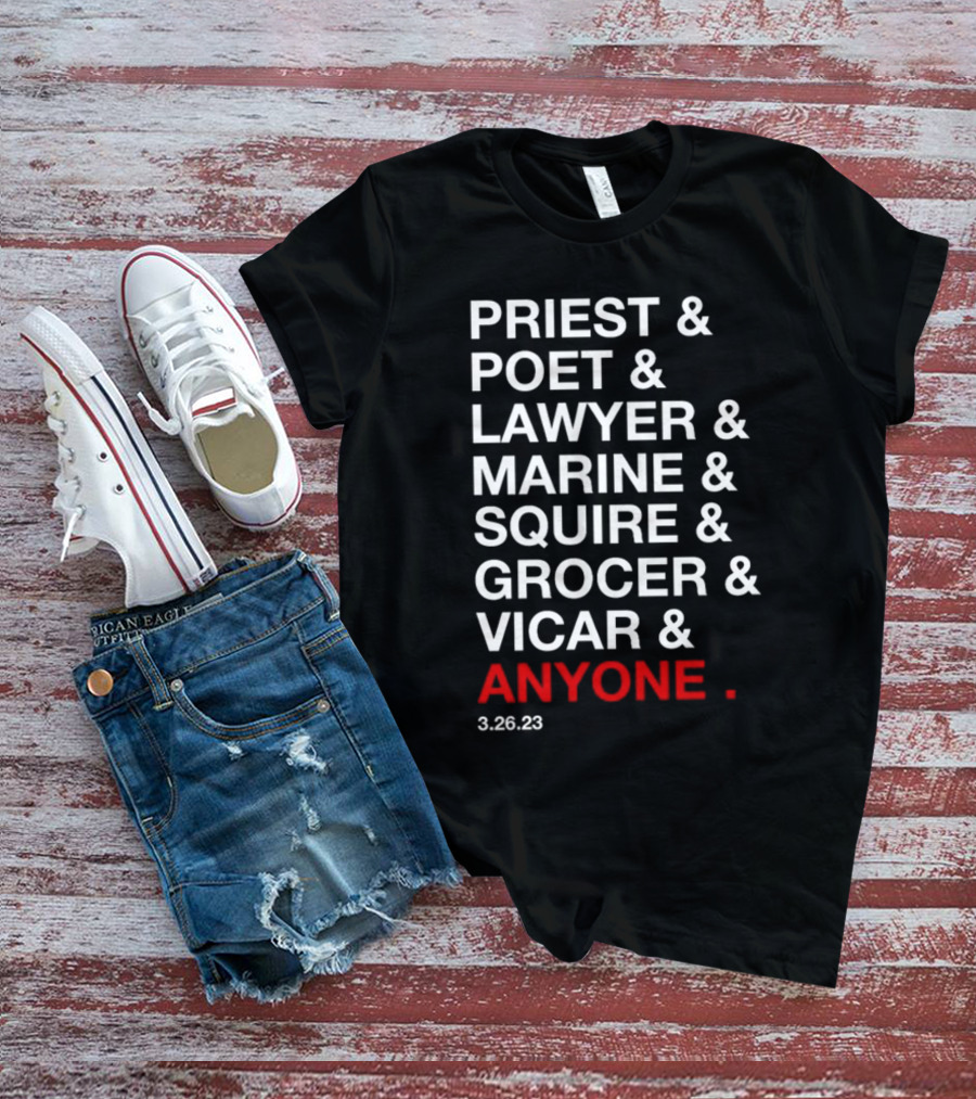 Priest Poet Lawyer Marine Squire Grocer Vicar Anyone 3.26.23 T-Shirt