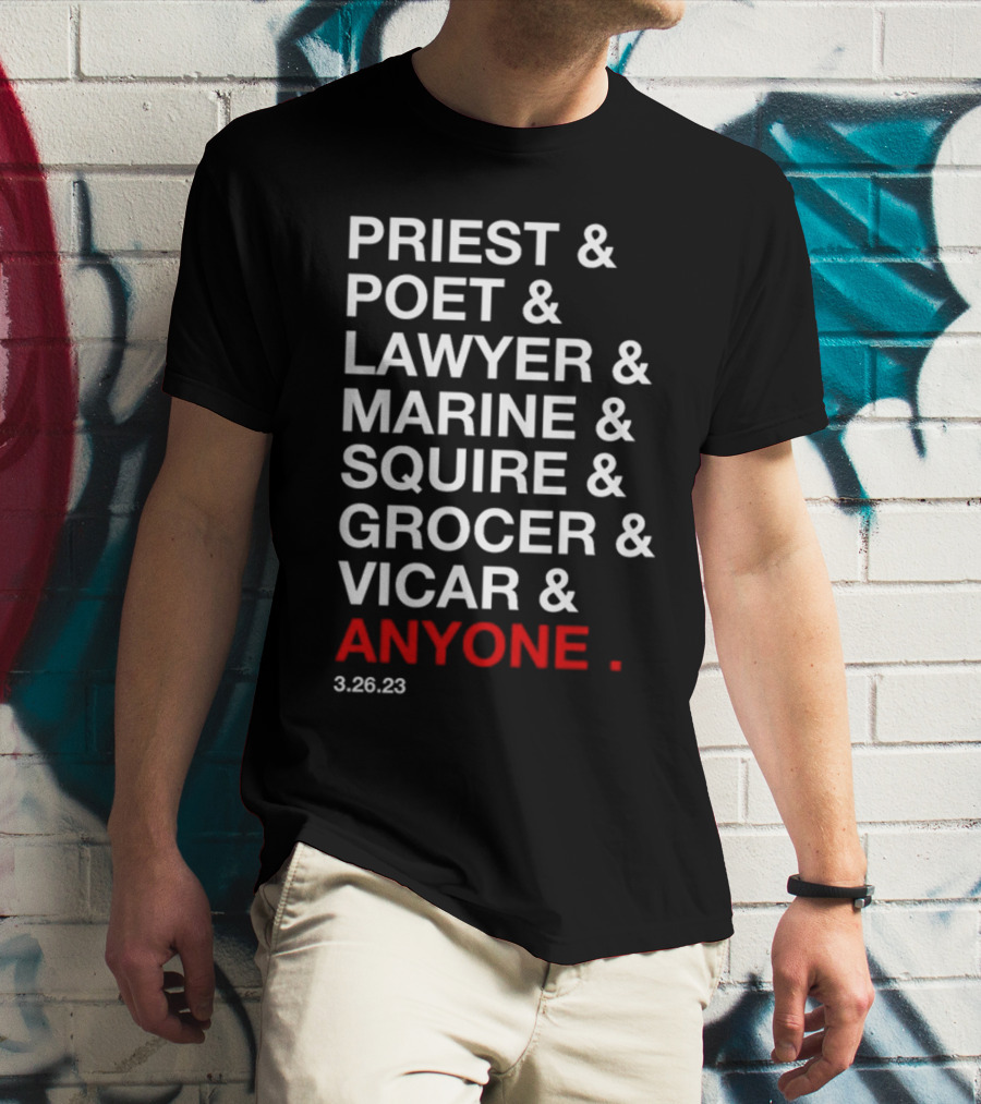 Priest Poet Lawyer Marine Squire Grocer Vicar Anyone 3.26.23 T-Shirt