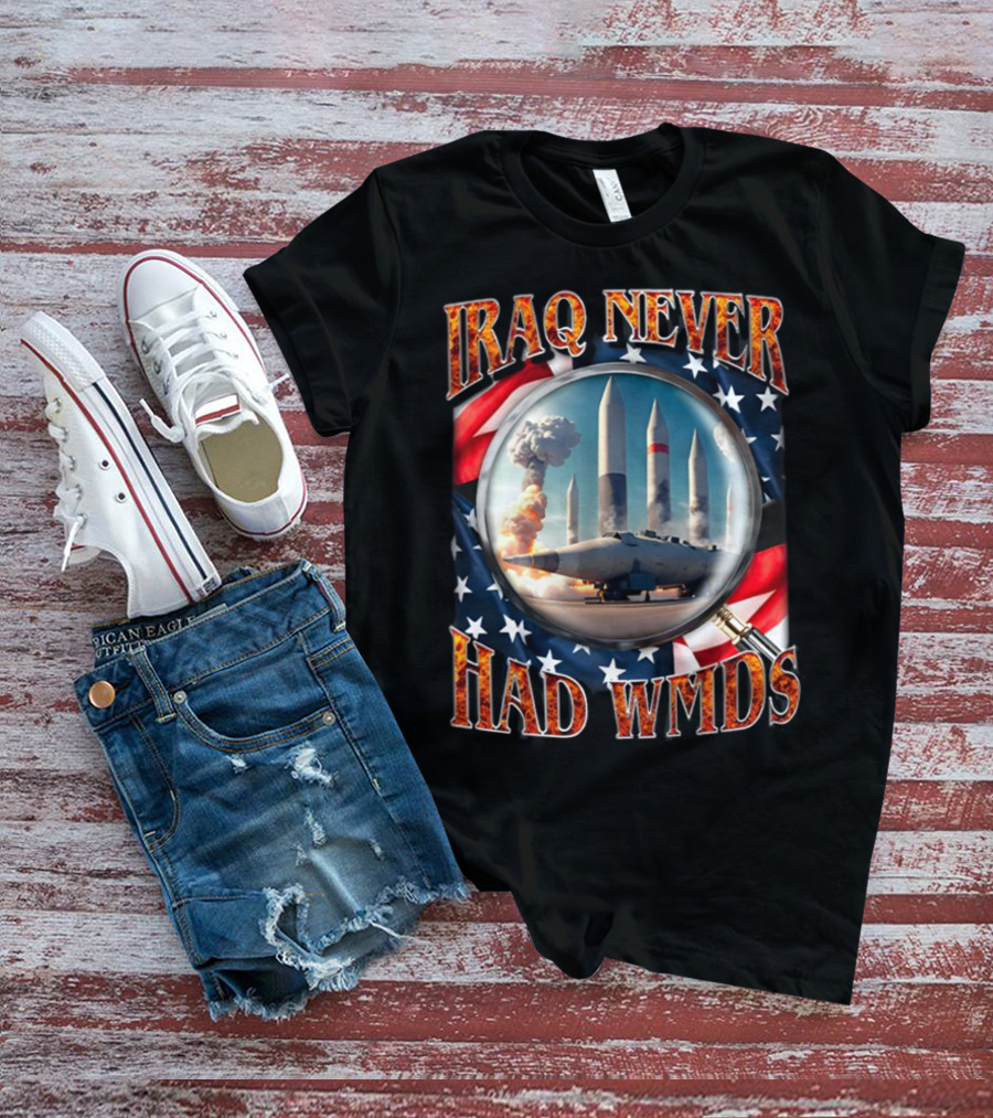 Iraq Never Had WMDs Shithead Steve American Flag Magnifying Glass Missiles T-Shirt