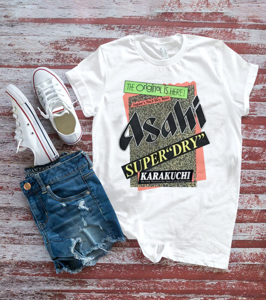 The Origina Is Here Japan's No 1 Dry Beer Asahi Super Dry Karakuchi T-Shirt