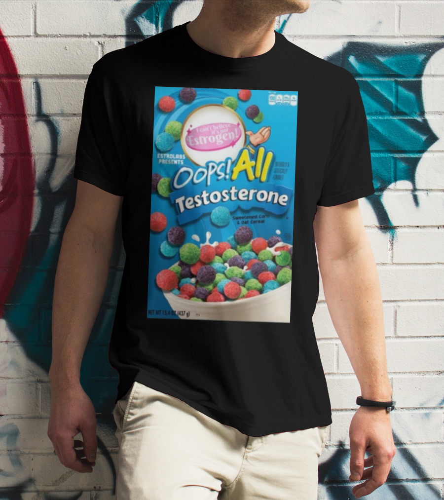 ESTROLABS PRESENTS I Can't Believe It's Not Estrogen Oops All Testosterone Sweetened Corn And Oat Cereal T-Shirt