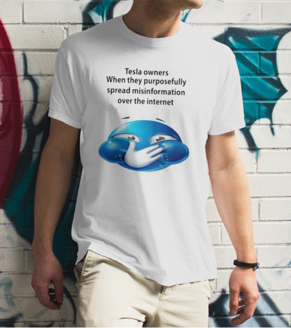 Tesla Owners When They Purposefully Spread Misinformation Over The Internet Blue Laughing Emoji T-Shirt