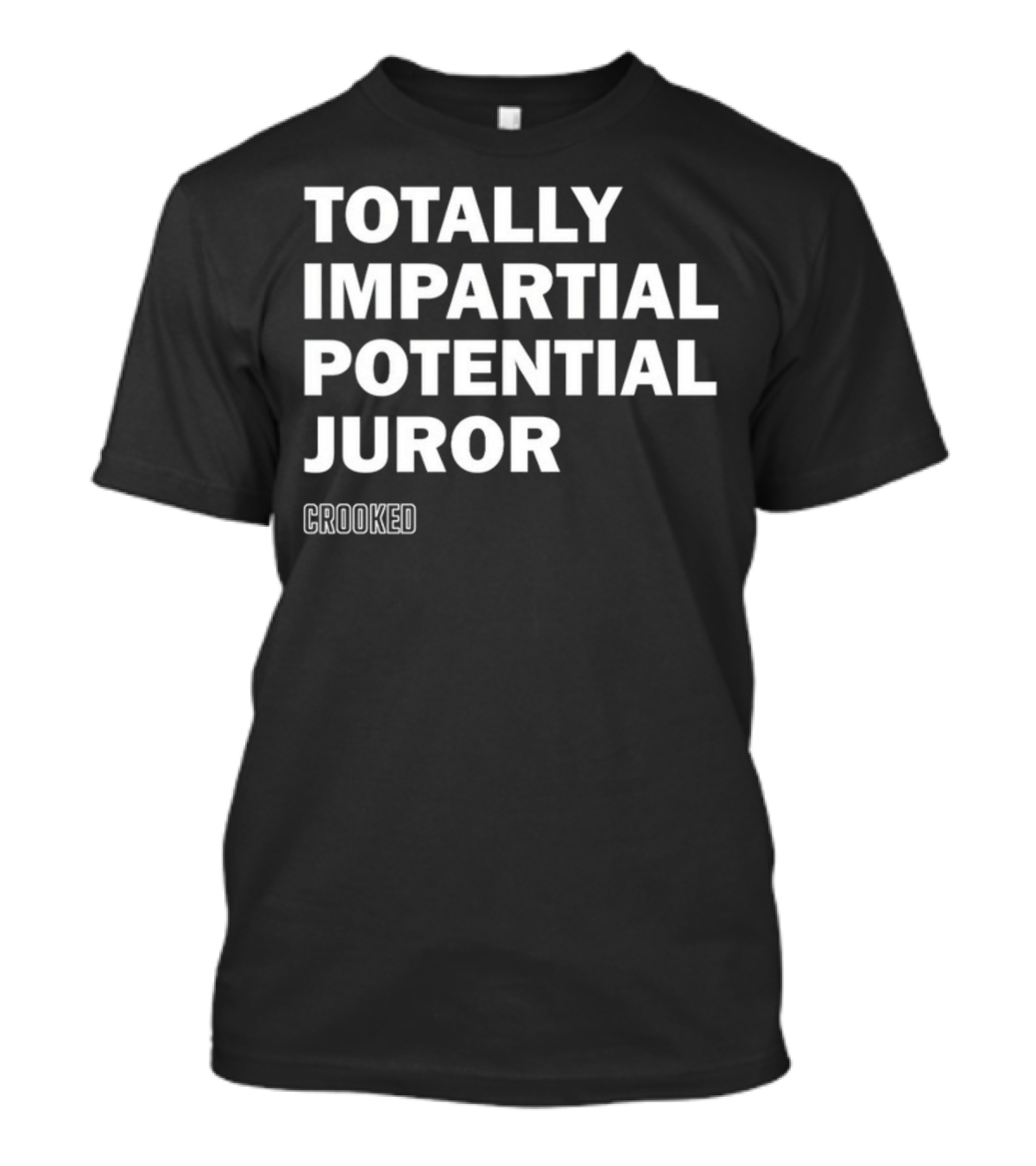 Totally Impartial Potential Juror Summed Up T-Shirt