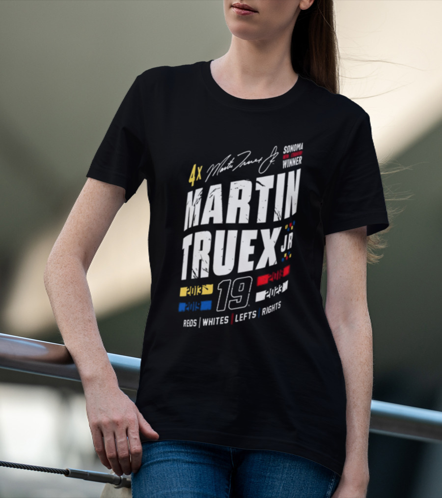 4X Martin Truex Jr Sonoma Winner 19 Reds Whites Lefts Rights T-Shirt