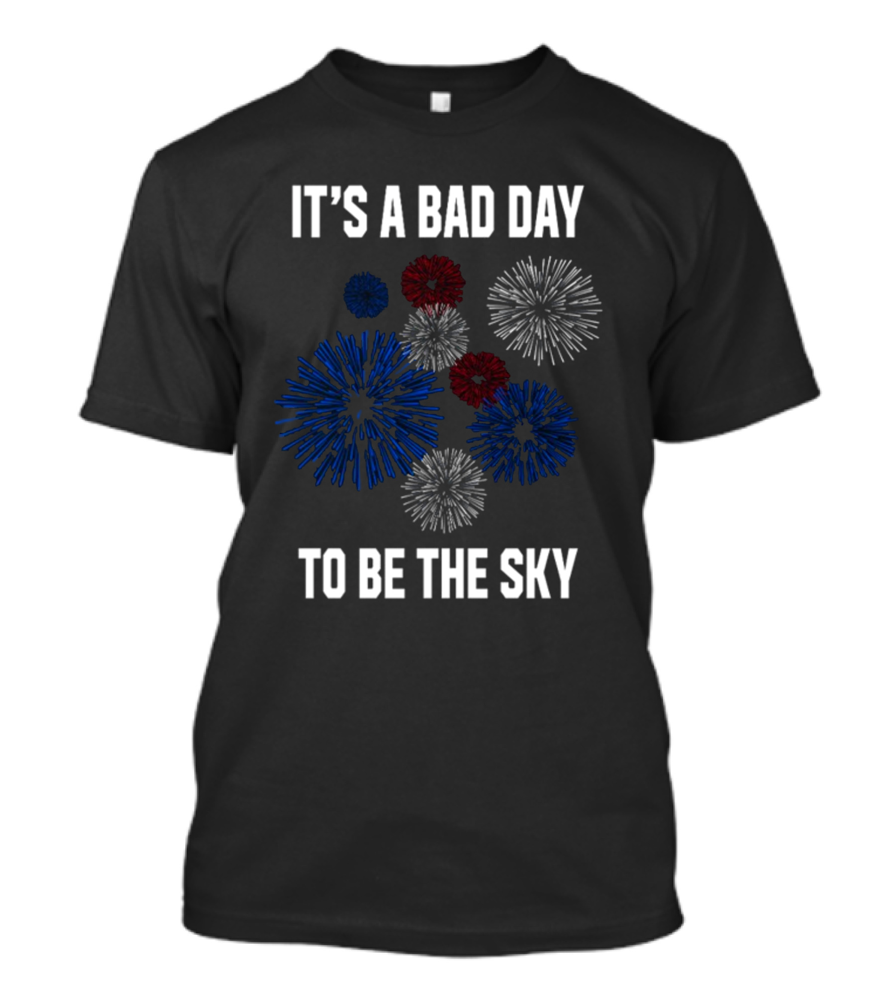 Middleclassfancy It's A Bad Day To Be The Sky Patriotic Fireworks T-Shirt
