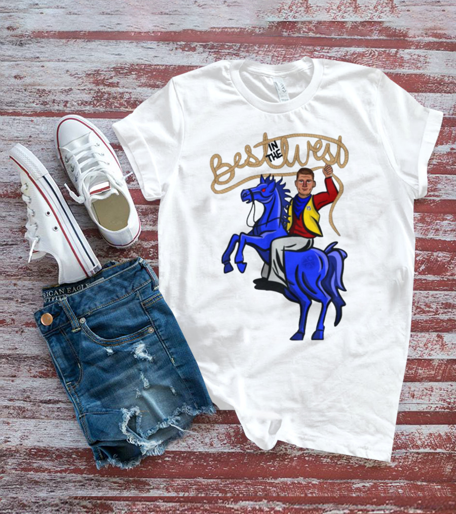 Nikola Jokic In The Best West Riding Blue Horse 15 T-Shirt
