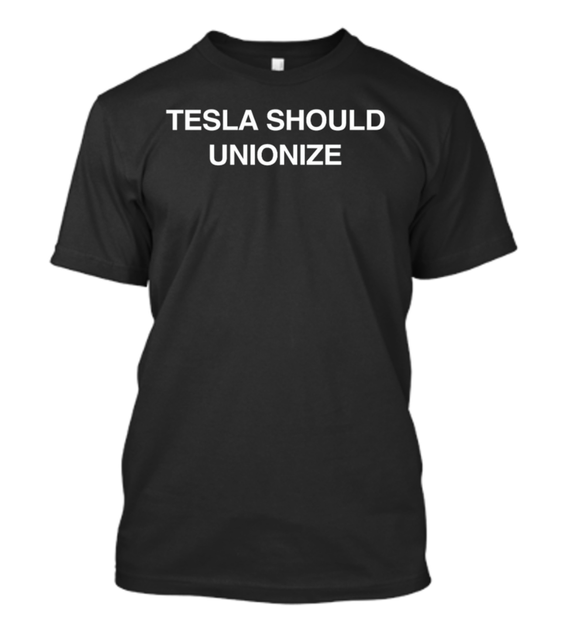 Tesla Should Unionize T-Shirt