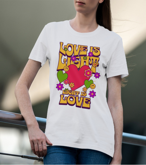 Love Is Light Light Is Love Colorful Heart Flowers Smiley Faces T-Shirt