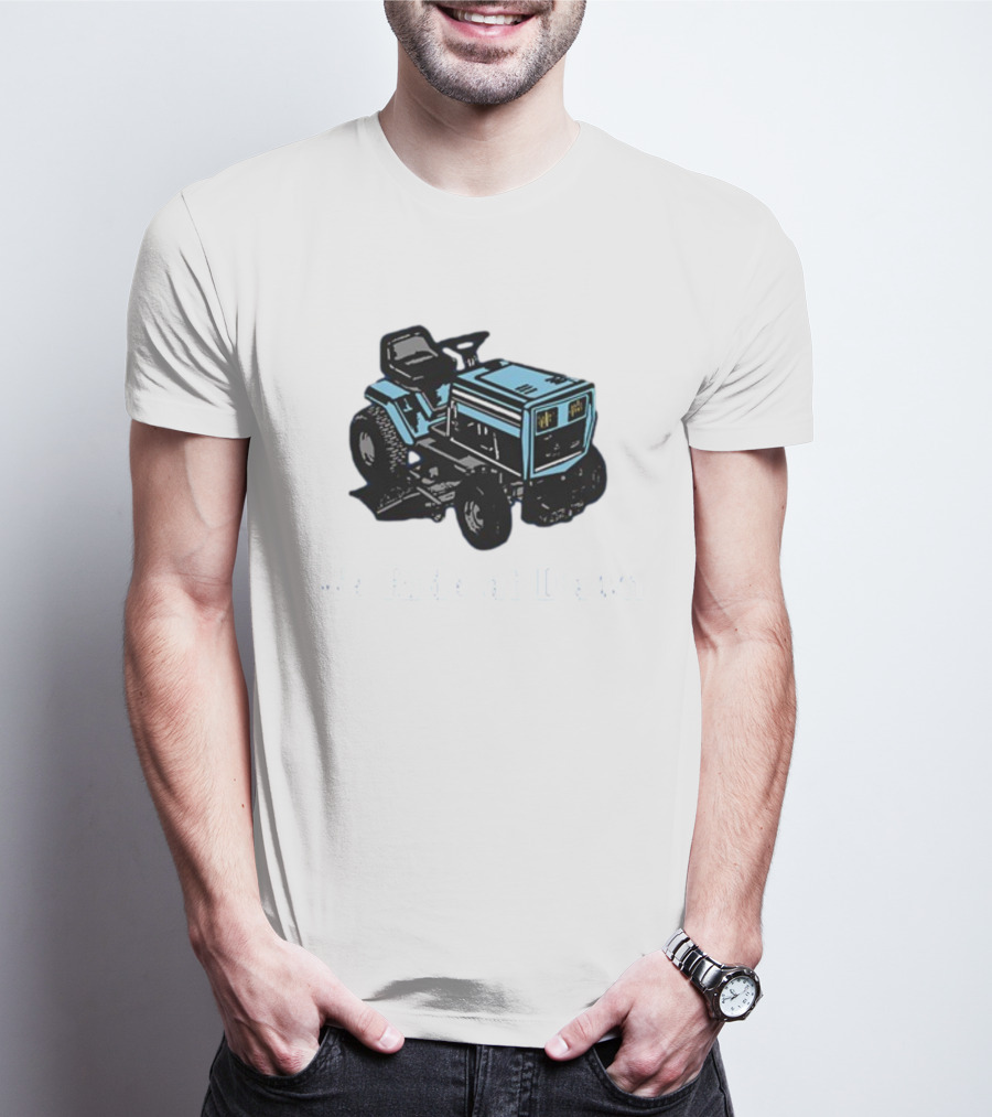 We Ride At Dawn Lawn Mower T-Shirt