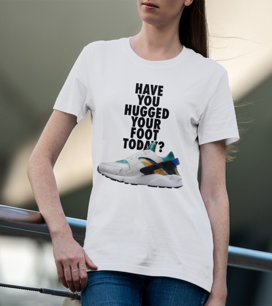 Have You Hugged Your Foot Today Sneaker Joy T-Shirt