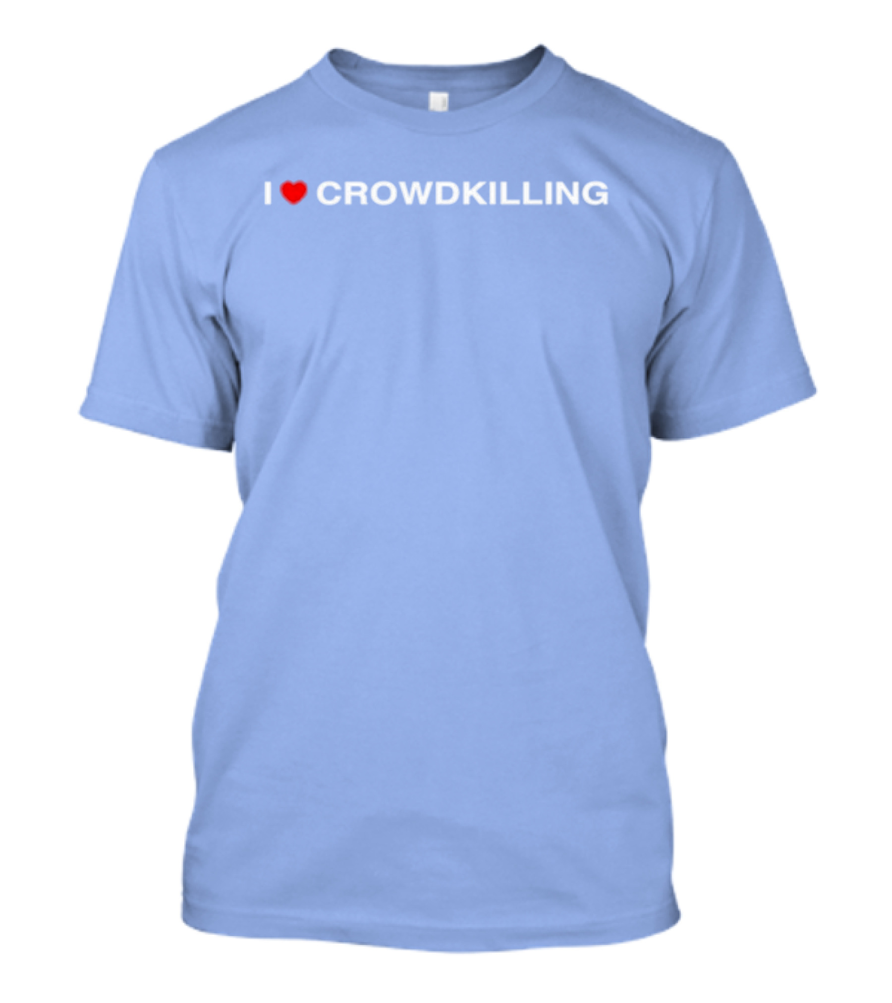 I Heart Crowdkilling T-Shirt