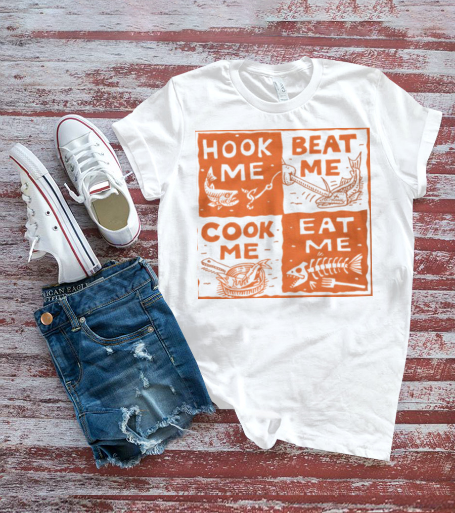 HOOK ME BEAT ME COOK ME EAT ME T-Shirt