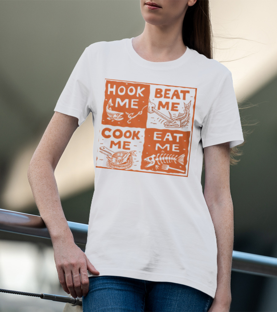 HOOK ME BEAT ME COOK ME EAT ME T-Shirt