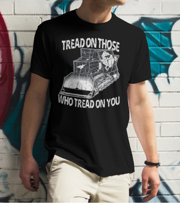 Killdozer Tread On Those Who Tread On You Bulldozer Sketch T-Shirt