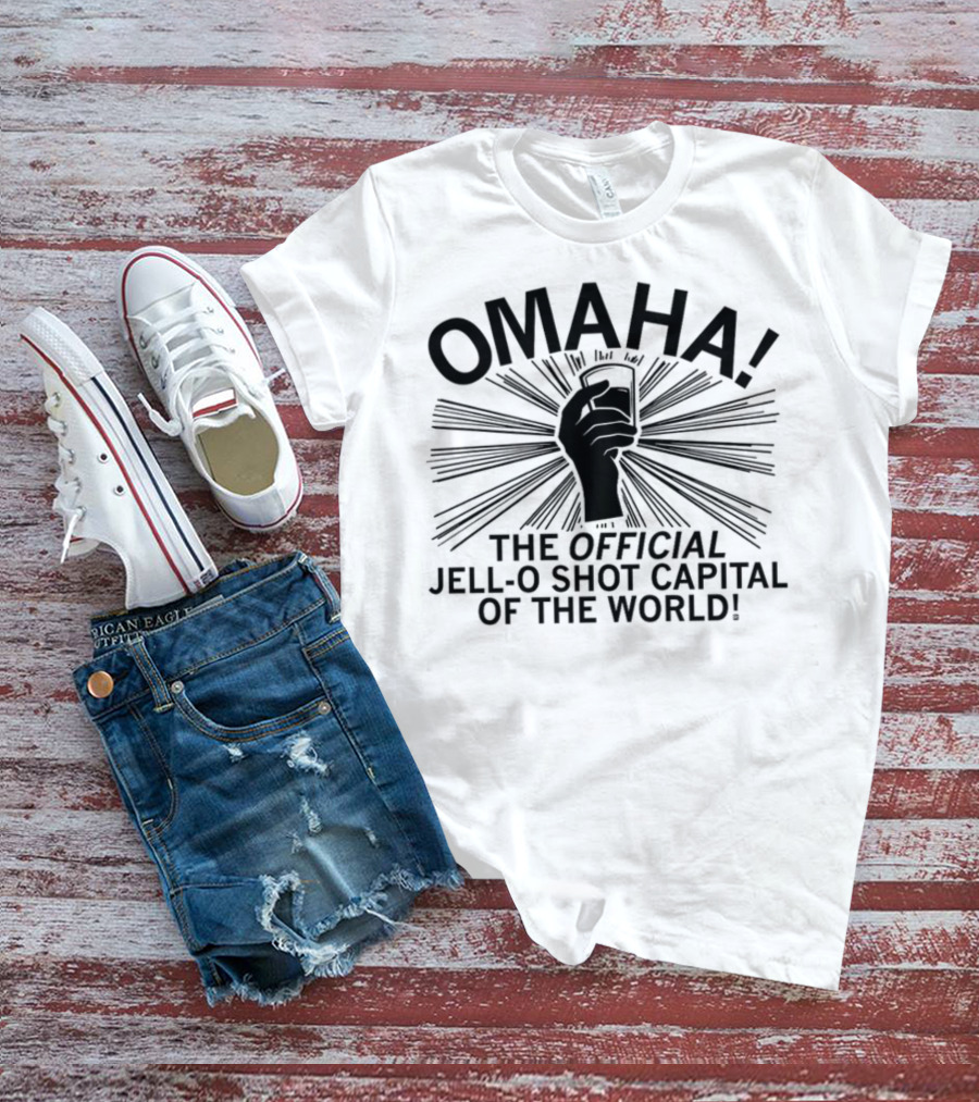 OMAHA THE OFFICIAL JELL-O SHOT CAPITAL OF THE WORLD T-Shirt
