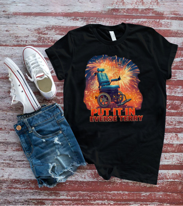 Shitheadsteve Put It In Reverse Terry Wheelchair Fireworks Explosion T-Shirt