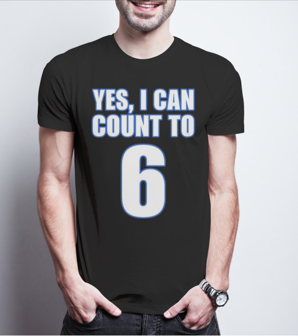 Yes I Can Count To 6 Number Six T-Shirt