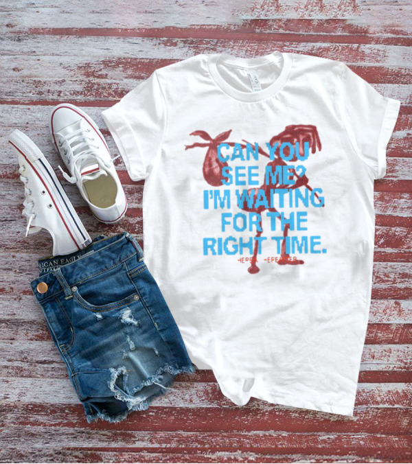 CAN YOU SEE ME I'M WAITING FOR THE RIGHT TIME Red Silhouette With Blue Text T-Shirt