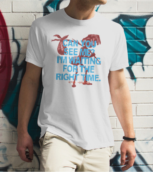 CAN YOU SEE ME I'M WAITING FOR THE RIGHT TIME Red Silhouette With Blue Text T-Shirt