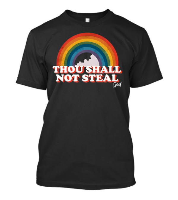 Thou Shall Not Steal God Rainbow Morgan Ariel Pride T-Shirt