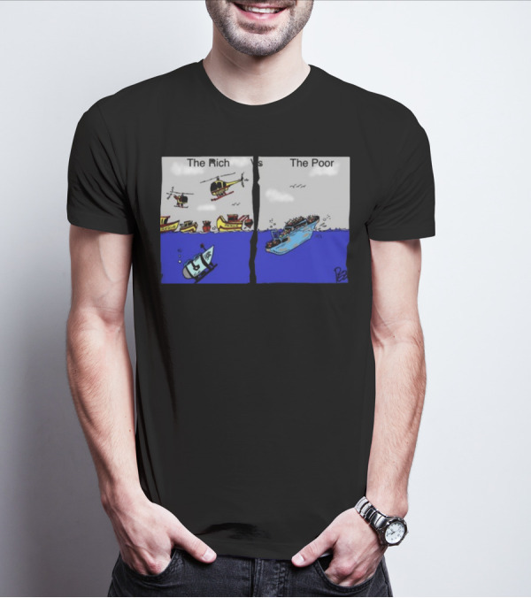 The Rich Vs The Poor Ocean Gate Titanic T-Shirt