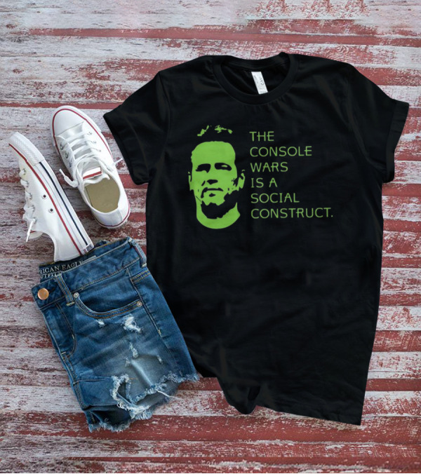 THE CONSOLE WARS IS A SOCIAL CONSTRUCT T-Shirt