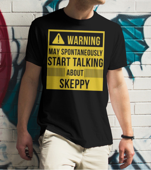 Warning May Spontaneously Start Talking About Skeppy T-Shirt