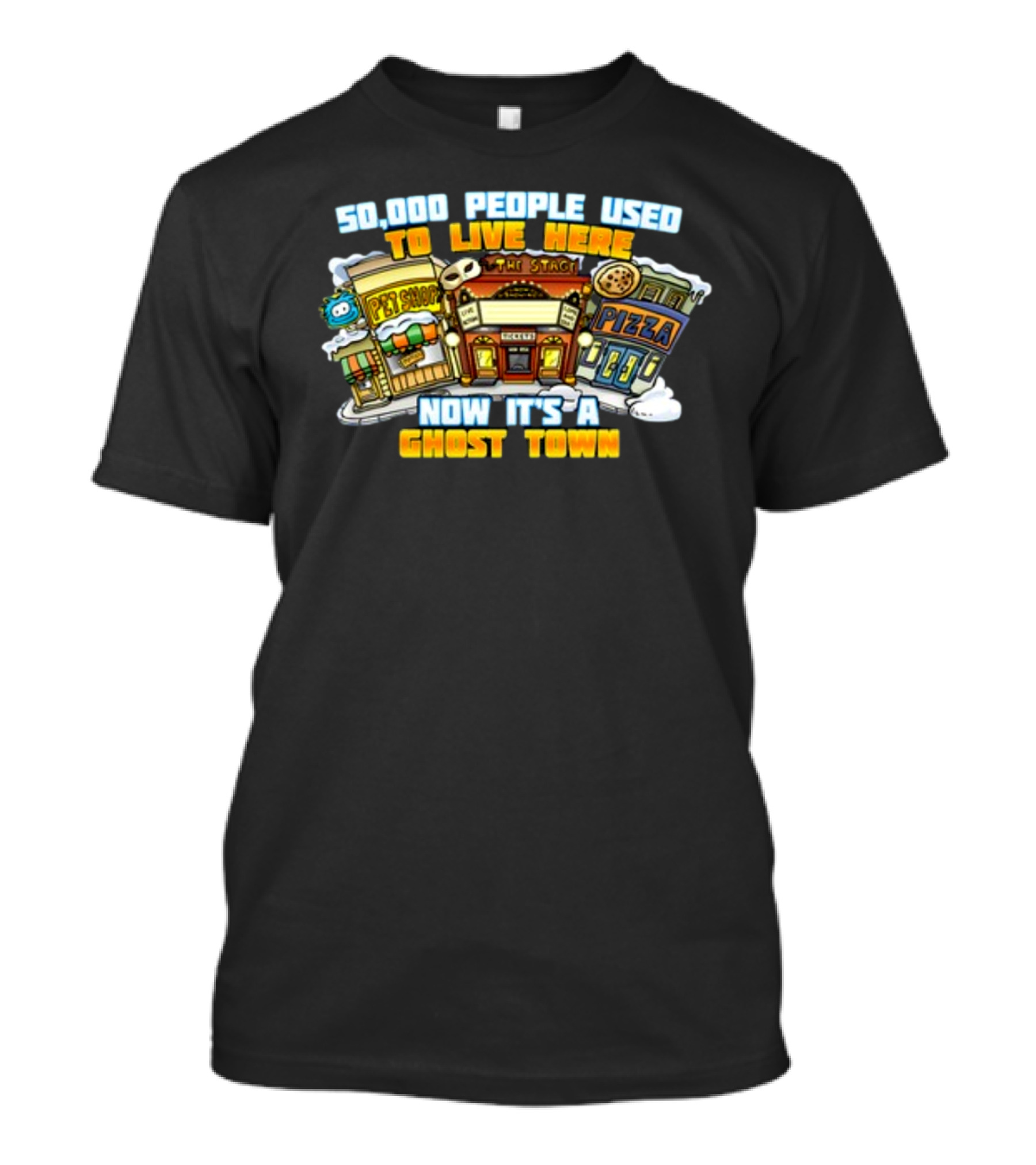 50,000 People Used To Live Here Now It's A Ghost Town Pet Shop Pizza T-Shirt