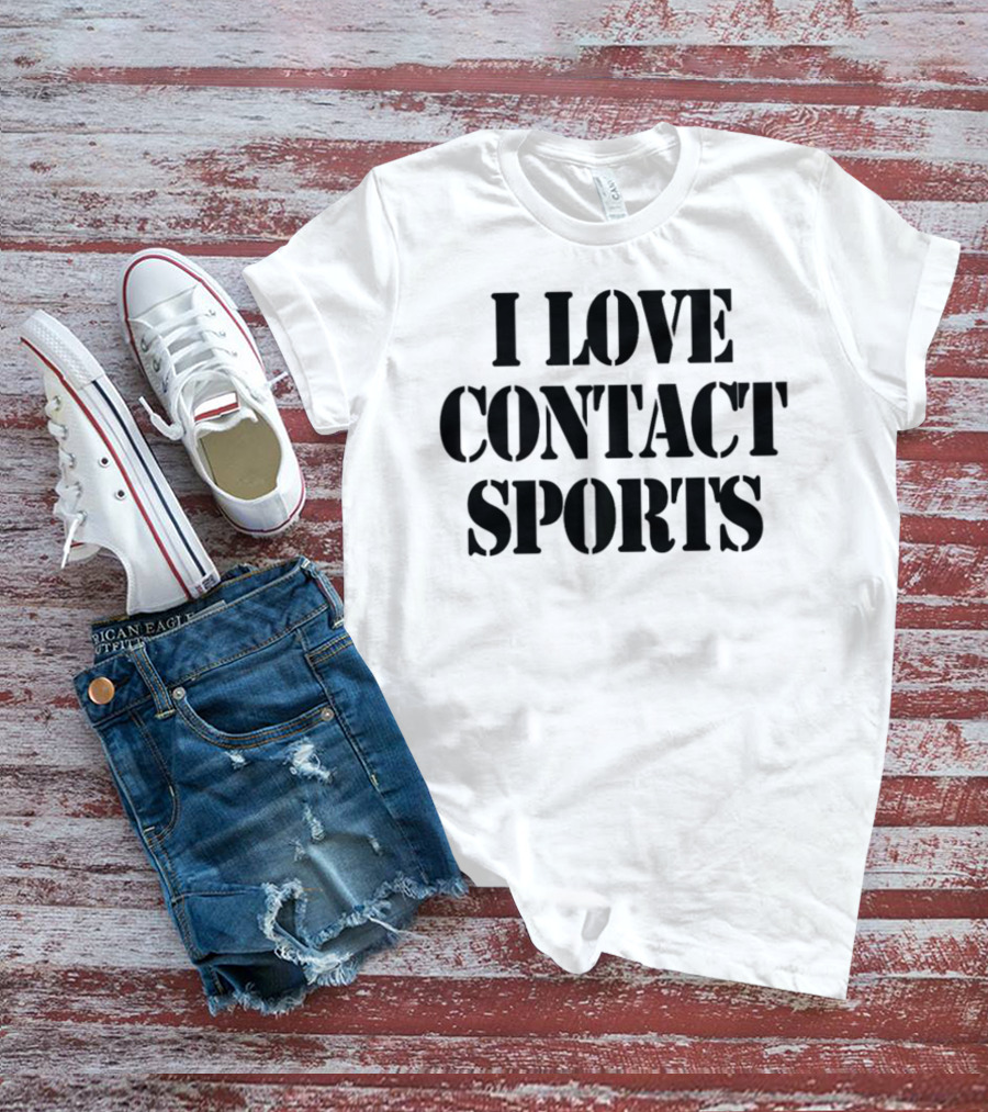 I Love Contact Sports T-Shirt