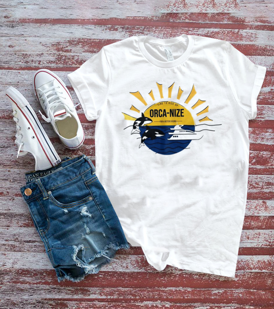Time To Rise Up Orca Nize For A Better Future Sun And Orcas With Boat Scene T-Shirt