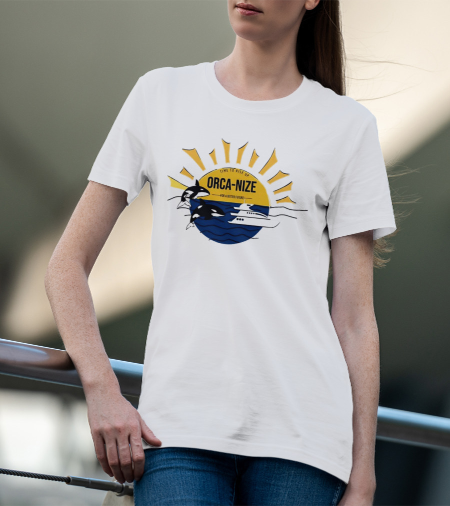 Time To Rise Up Orca Nize For A Better Future Sun And Orcas With Boat Scene T-Shirt