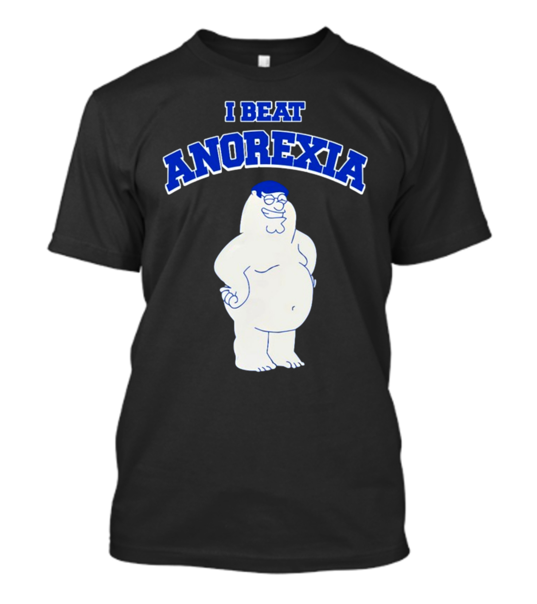 Peter Griffin I Beat Anorexia Family Guy Parody Cartoon Character T-Shirt