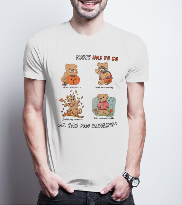 These Has To Go Pumpkin Skeleton Leaves Sweater JK Can You Imagine T-Shirt