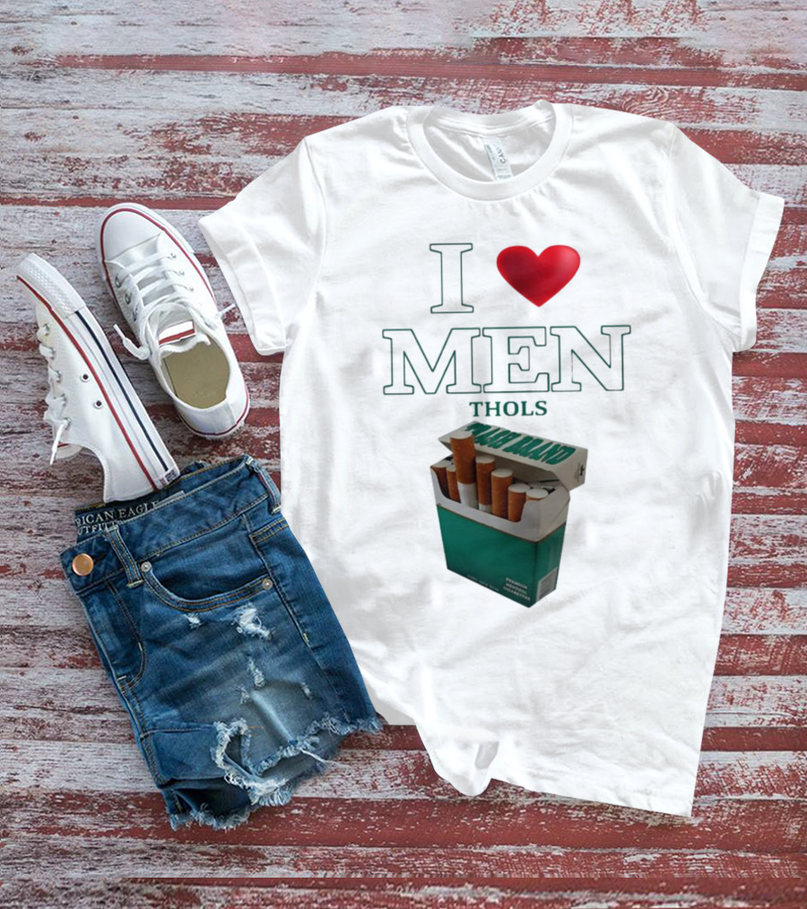 I Love Men Thols Menthol Cigarettes T-Shirt