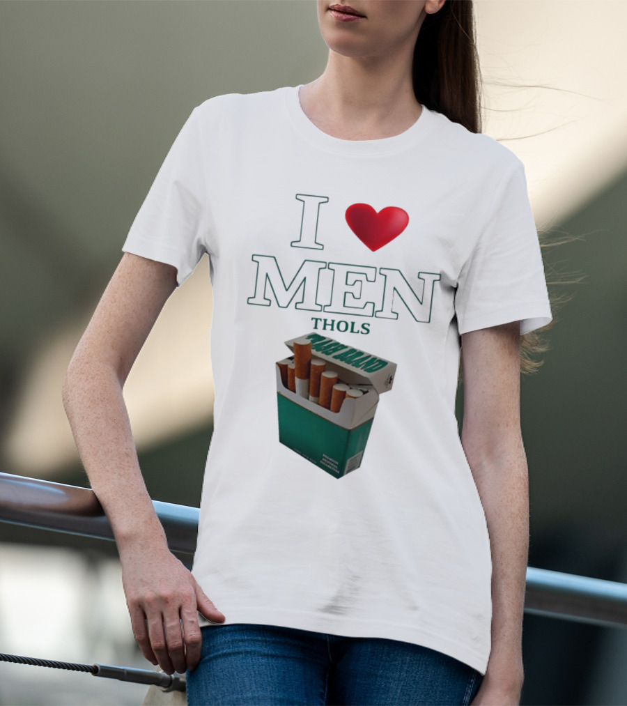 I Love Men Thols Menthol Cigarettes T-Shirt