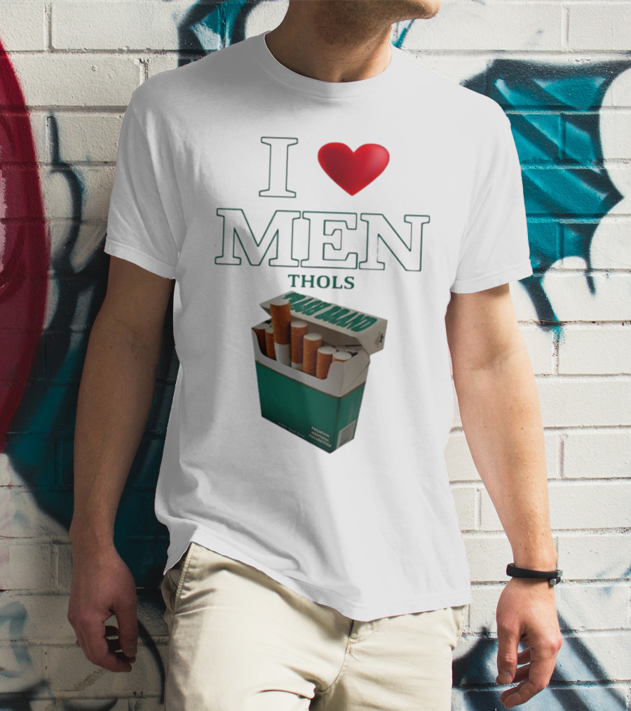 I Love Men Thols Menthol Cigarettes T-Shirt