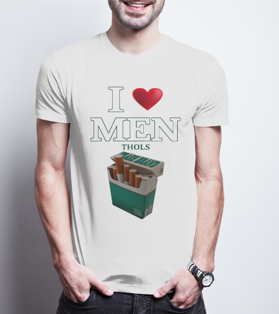 I Love Men Thols Menthol Cigarettes T-Shirt