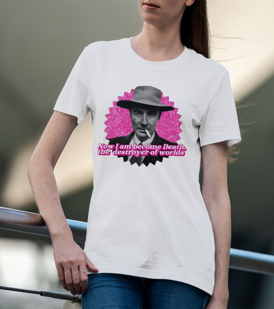 Gotfunny Now I Am Become Death The Destroyer Of Worlds Pink Background T-Shirt