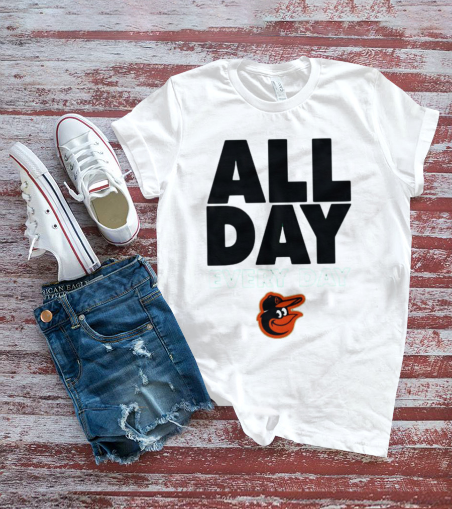 All Day Every Day Baltimore Orioles T-Shirt