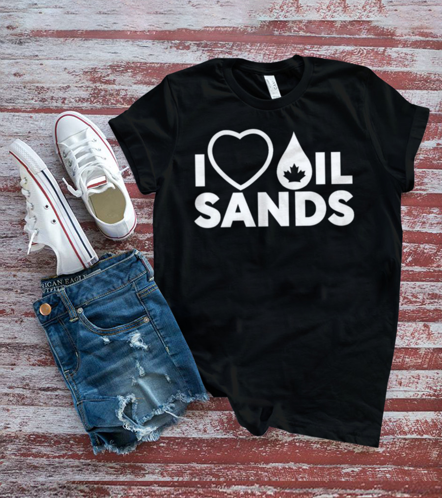 I Love Oil Sands Canada T-Shirt