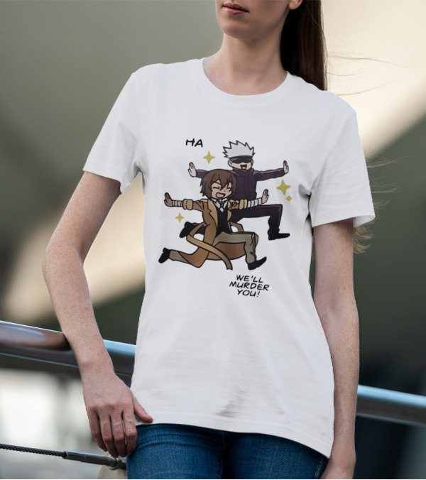 Ha We'll Murder You Anime Crossover With Gojo And Dazai T-Shirt