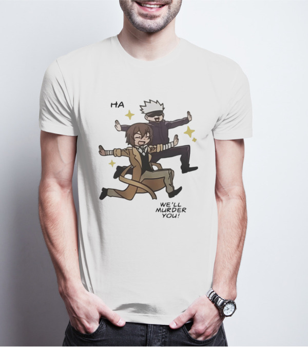 Ha We'll Murder You Anime Crossover With Gojo And Dazai T-Shirt