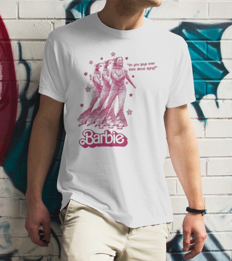 Barbie Roller Skating Stars Do You Guys Ever Think About Dying? T-Shirt
