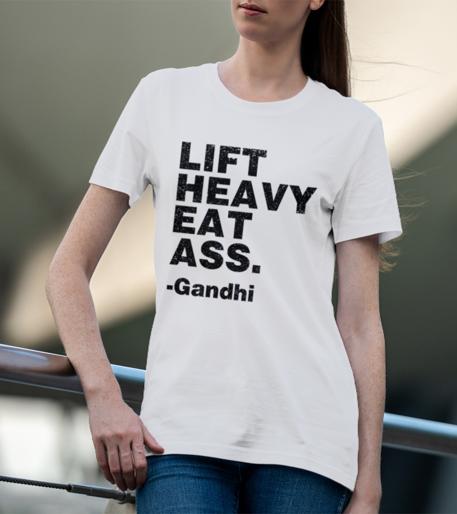 Lift Heavy Eat Ass Gandhi T-Shirt