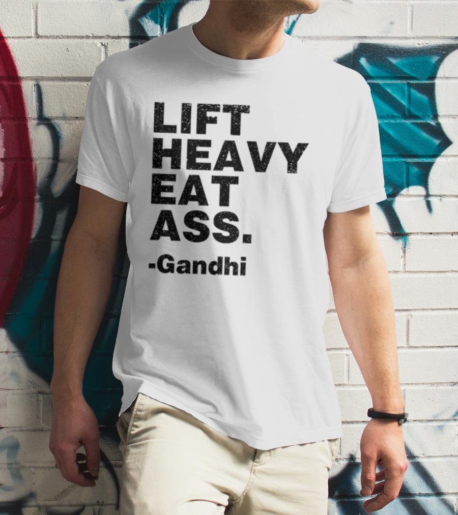 Lift Heavy Eat Ass Gandhi T-Shirt