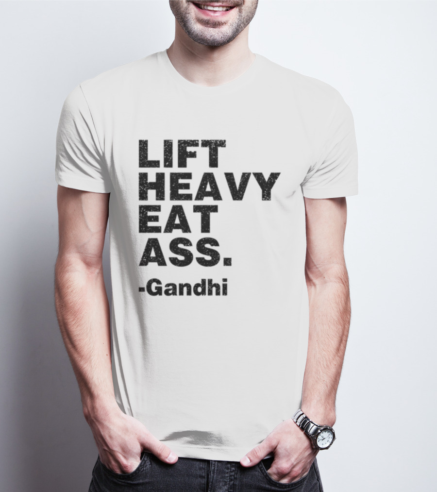 Lift Heavy Eat Ass Gandhi T-Shirt