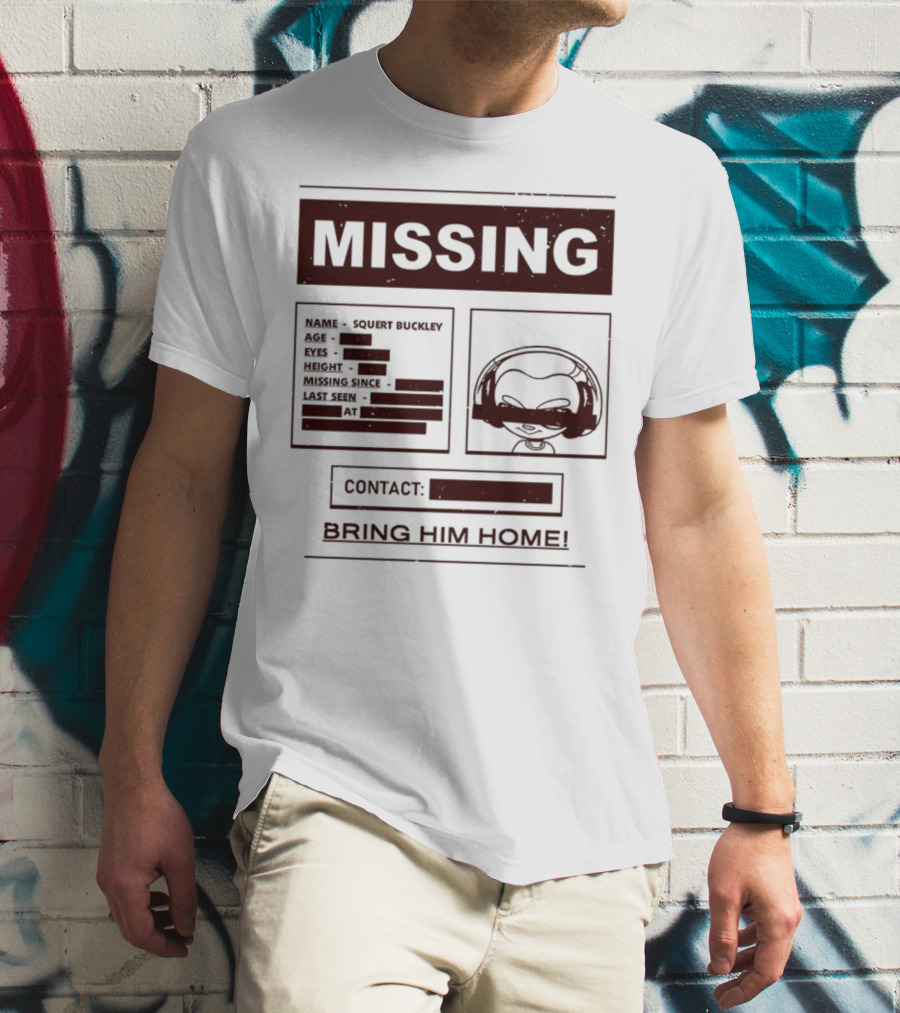 Missing Squert Buckley Bring Him Home T-Shirt