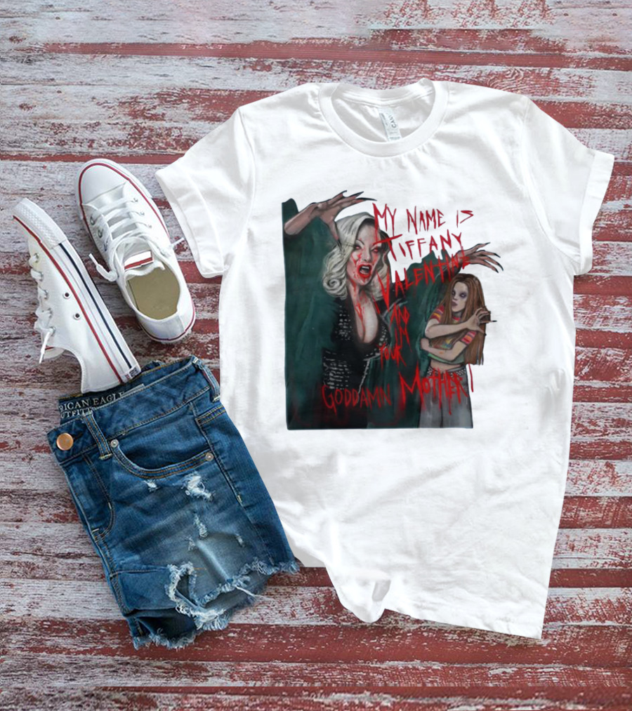 Jennifer Tilly As Tiffany Valentine My Name Is Tiffany Valentine And I'm Your Goddamn Mother T-Shirt