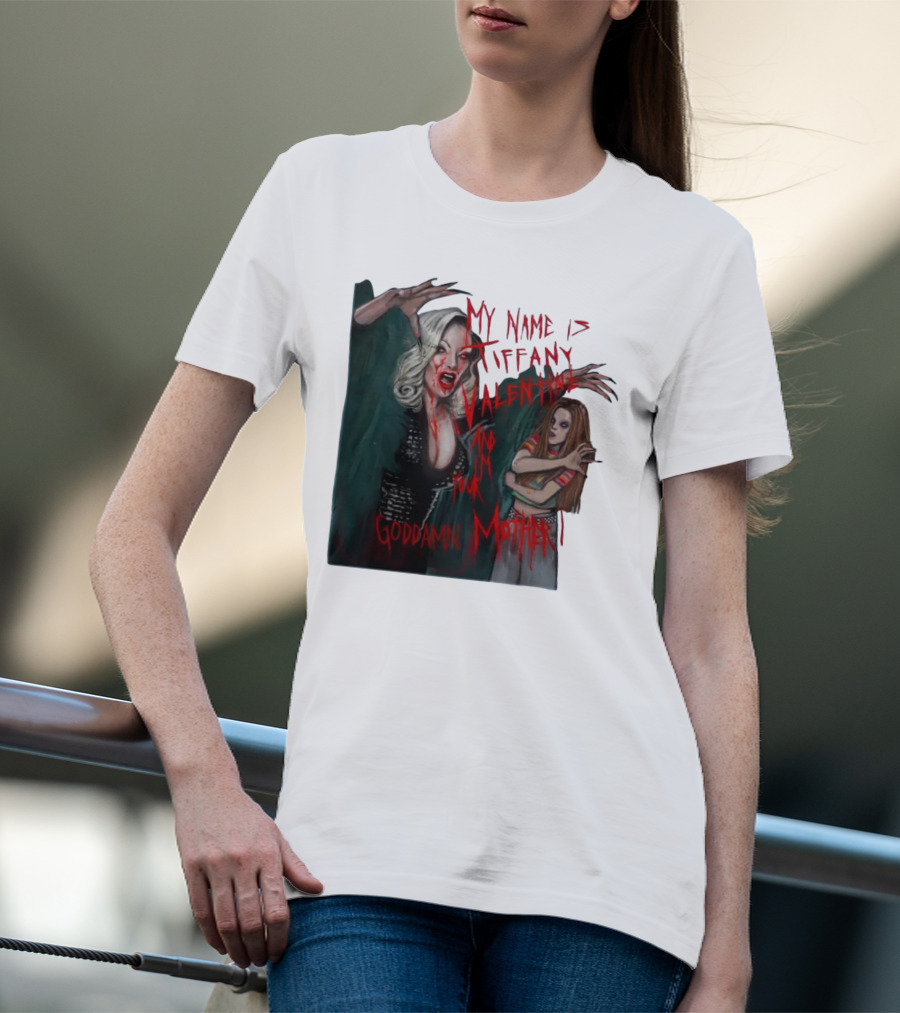 Jennifer Tilly As Tiffany Valentine My Name Is Tiffany Valentine And I'm Your Goddamn Mother T-Shirt