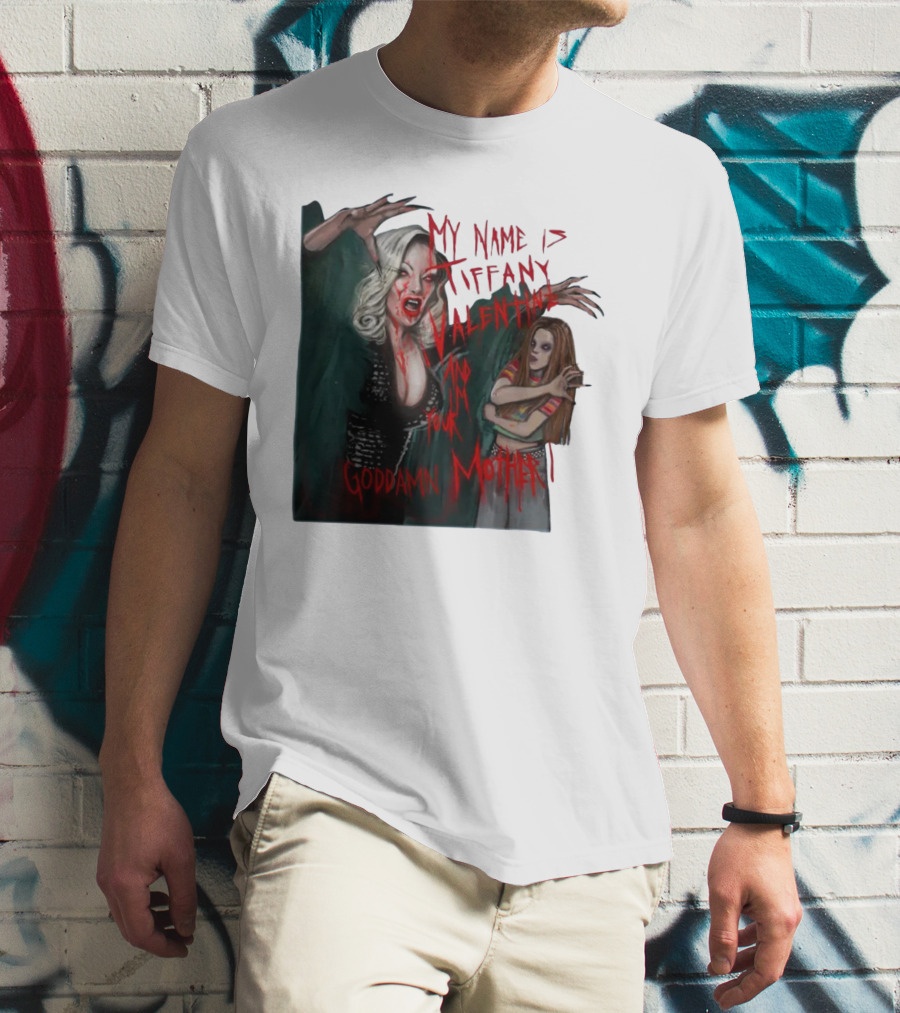 Jennifer Tilly As Tiffany Valentine My Name Is Tiffany Valentine And I'm Your Goddamn Mother T-Shirt